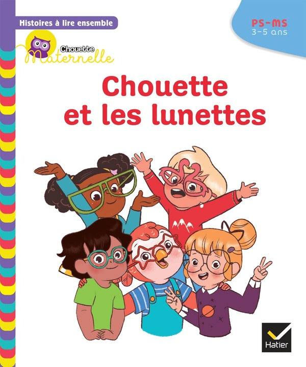 Chouette maternelle ; histoires à lire ensemble : Chouette et les lunettes ; PS-MS