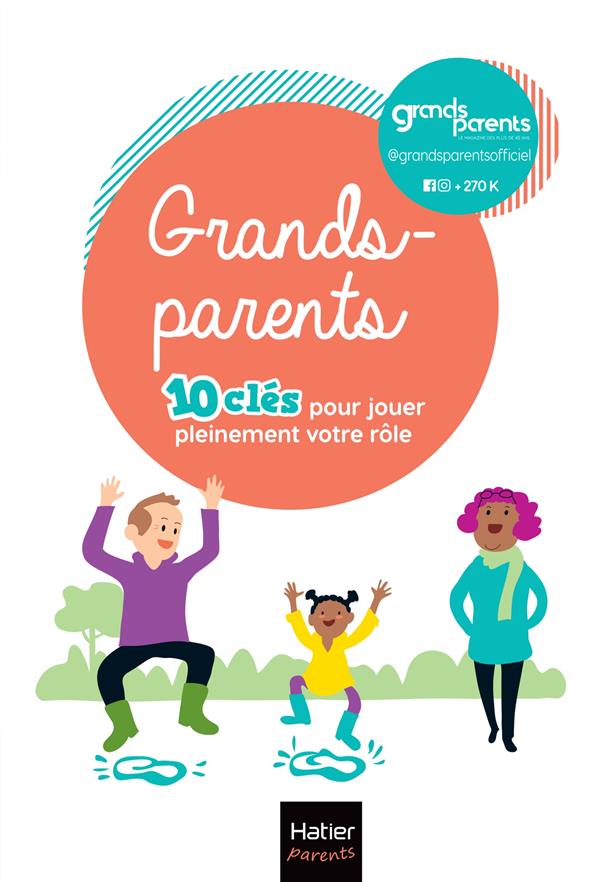 Grands-parents : 10 clés pour jouer pleinement votre rôle
