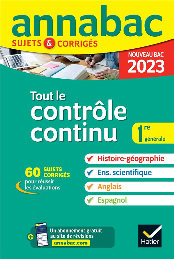 Annabac sujets & corrigés : tout le controle continu : histoire-géographie, enseignement scientifique, anglais, espagnol ; 1re générale (édition 2023)