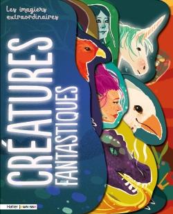 Les imagiers extraordinaires : créatures fantastiques