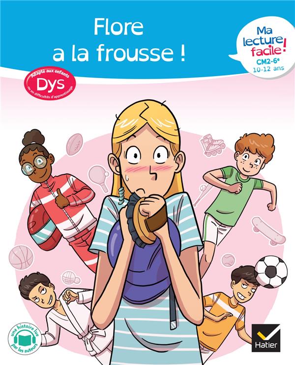Ma lecture facile dys ; CM2, 6e ; Flore a la frousse !