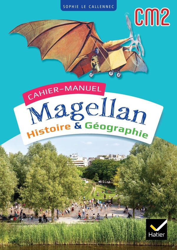 Magellan : histoire-géographie ; CM2 ; cahier-manuel de l'élève