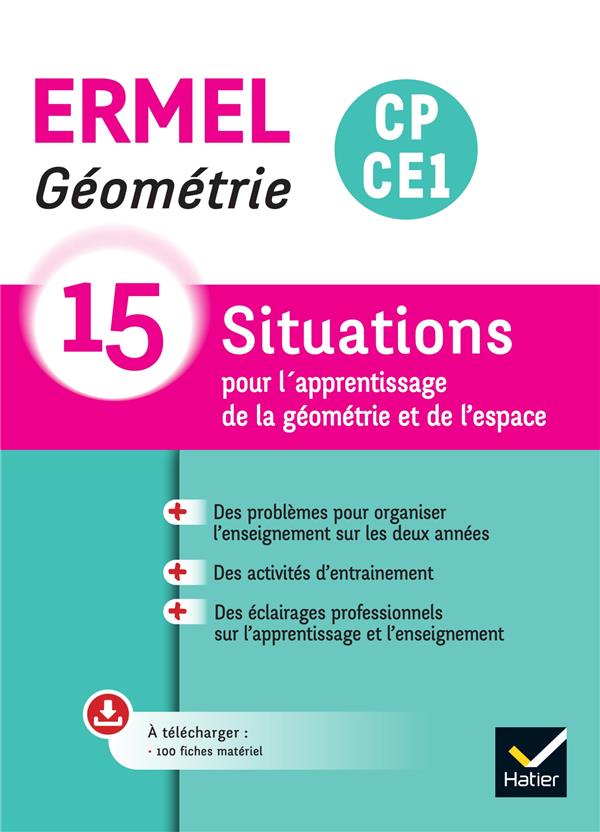 Ermel : géométrie ; CP, CE1 ; 15 situations pour l'apprentissage de la géométrie et de l'espace ; guide + ressources téléchargeables