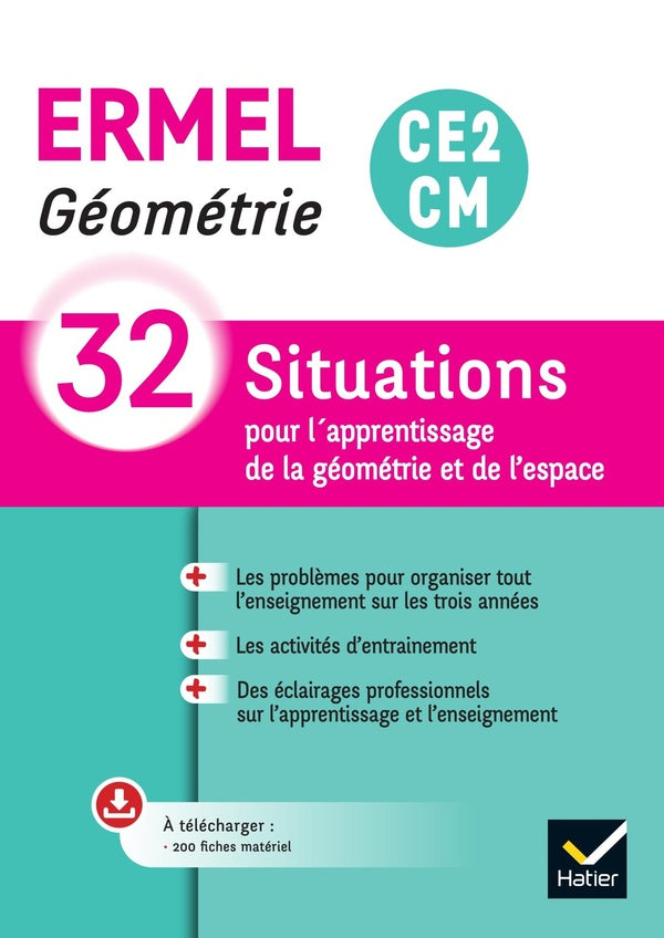 Ermel : Géométrie ; CE2, CM ; 32 situations pour l'apprentissage de la géométrie et de l'espace ; Guide + ressources photocopiables