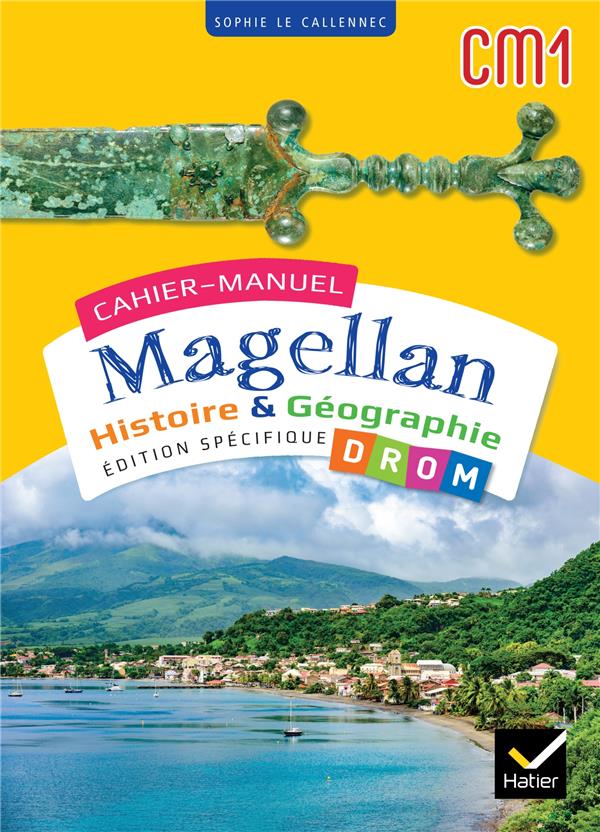 Magellan : Histoire & géographie ; CM1 ; cahier de l'élève DROM