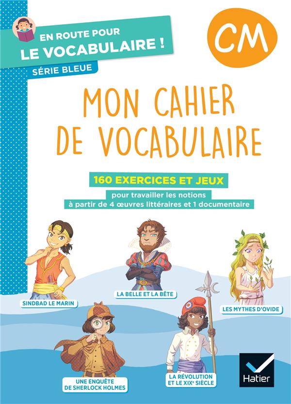 En route pour le vocabulaire ! : CM ; Mon cahier de vocabulaire ; Série bleue ; Cahier élève