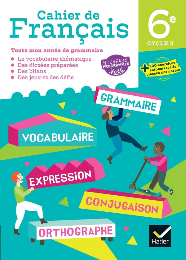 Cahier de français : 6e ; Cahier de l'élève (édition 2025)