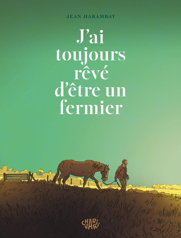 J'ai toujours rêvé d'être un fermier