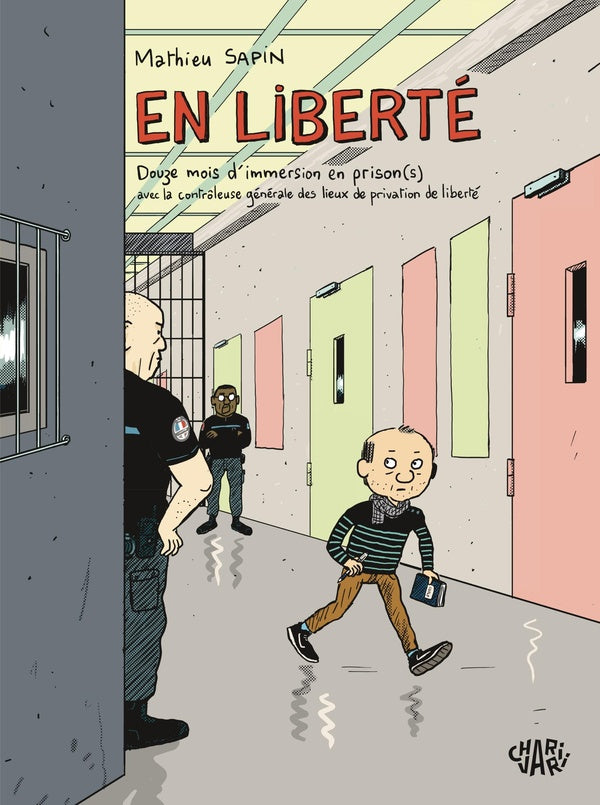 En liberté : Douze mois d'immersion en prison(s) avec la contrôleuse générale des lieux de privation de liberté