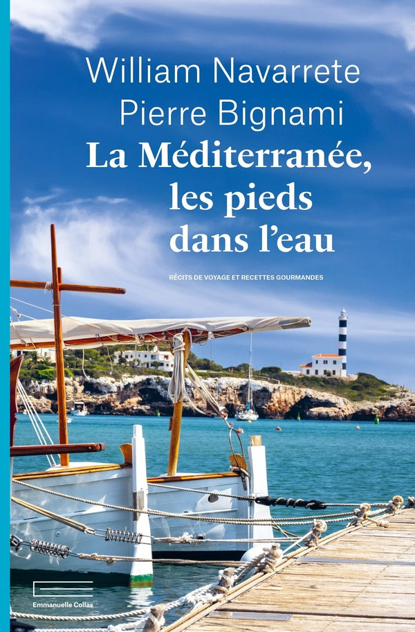 La Méditerranée, les pieds dans l'eau : Récits de voyages et recettes gourmandes