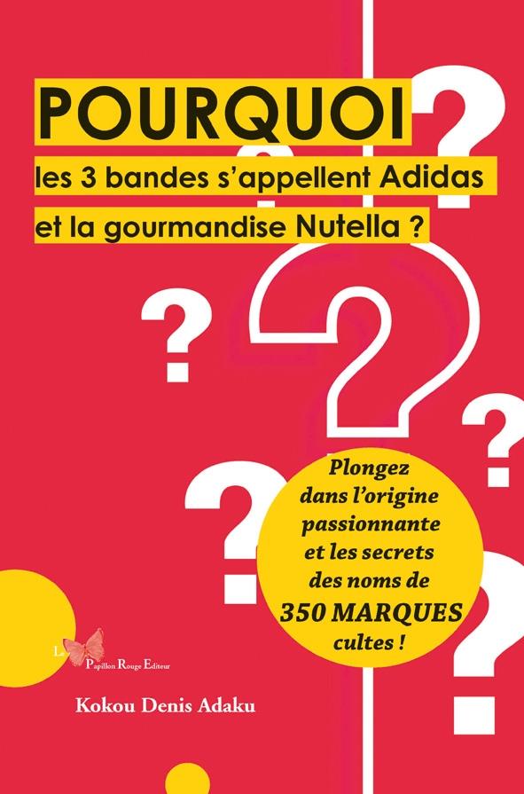 Pourquoi les 3 bandes s'appellent Adidas et la gourmandise Nutella ? plongez dans l'origine passionnante et les secrets des noms de 350 marques cultes ! - flash vidéo