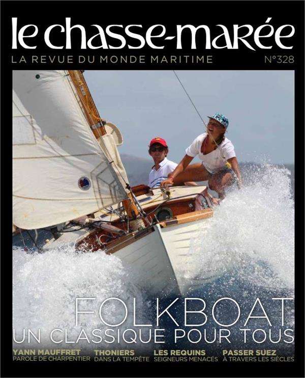 Le Chasse-Marée, la revue du monde maritime n.328 : folkboat : un classique pour tous