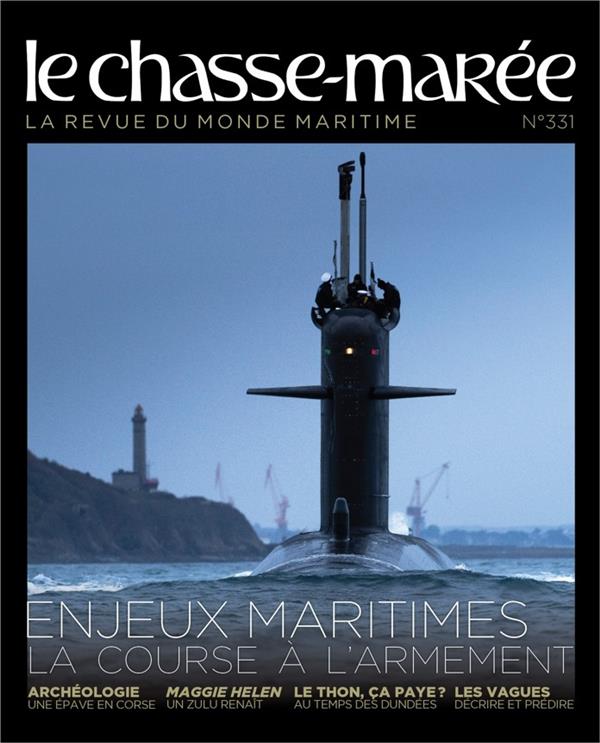 Le Chasse-Marée, la revue du monde maritime n.331 : enjeux maritimes : la course à l'armement
