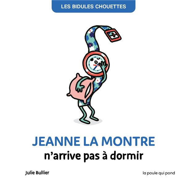 Les bidules chouettes : Jeanne la montre n'arrive pas à dormir - flash vidéo