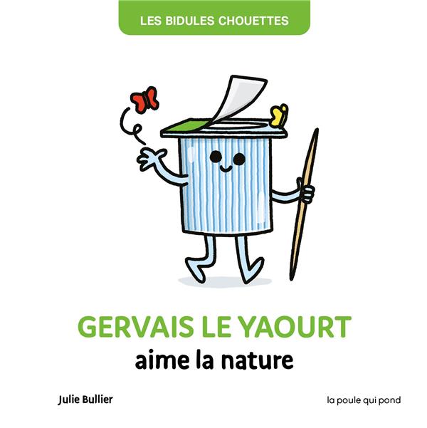 Les bidules chouettes : Gervais le yaourt aime la nature - flash vidéo