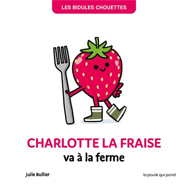 Les bidules chouettes : Charlotte la fraise va à la ferme - flash vidéo