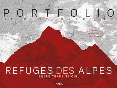 Refuges des Alpes : Entre terre et ciel