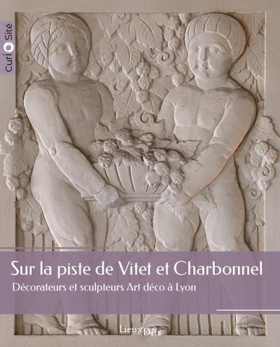 Sur la piste de Vitet et Charbonnel : Décorateurs et sculpteurs Art déco à Lyon