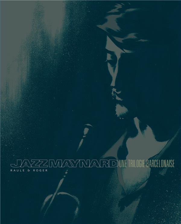 Jazz Maynard : Intégrale vol.1 : Tomes 1 à 3 : une trilogie barcelonnaise