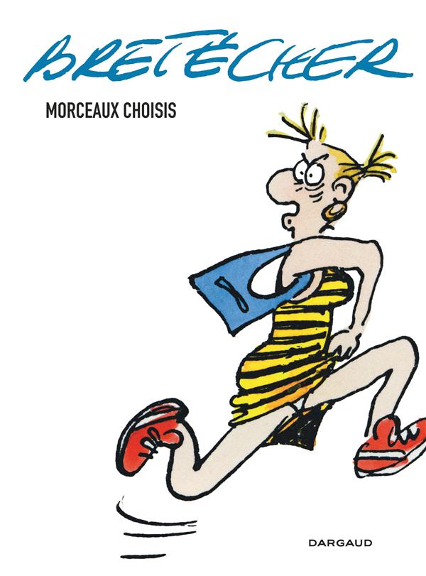 Bretécher ; morceaux choisis