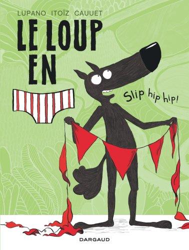 Le loup en slip Tome 3 : slip hip hip !