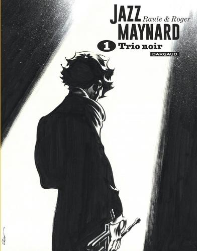 Jazz Maynard : Intégrale vol.1 : trio noir