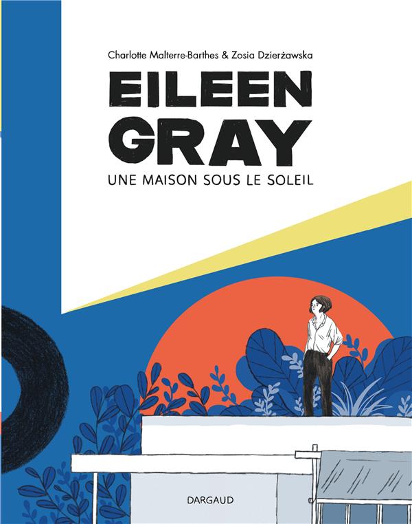 Eileen Gray ; une maison sous le soleil
