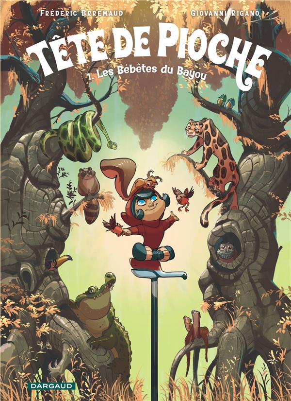 Tête de pioche Tome 1 : les bébêtes du Bayou