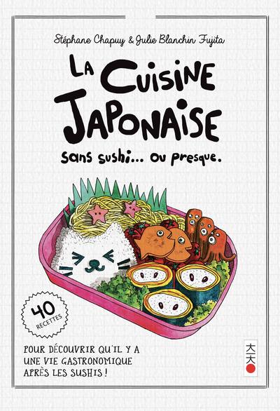 La cuisine japonaise : Sans sushi... ou presque.