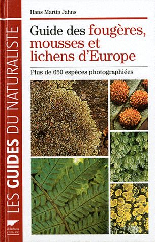 Guide des fougères, mousses et lichens d'Europe ;  plus de 650 espèces photographiées