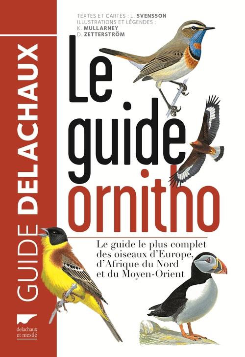 Le guide ornitho ; le guide le plus complet des oiseaux d'Europe, d'Afrique du Nord et du Moyen-Orient