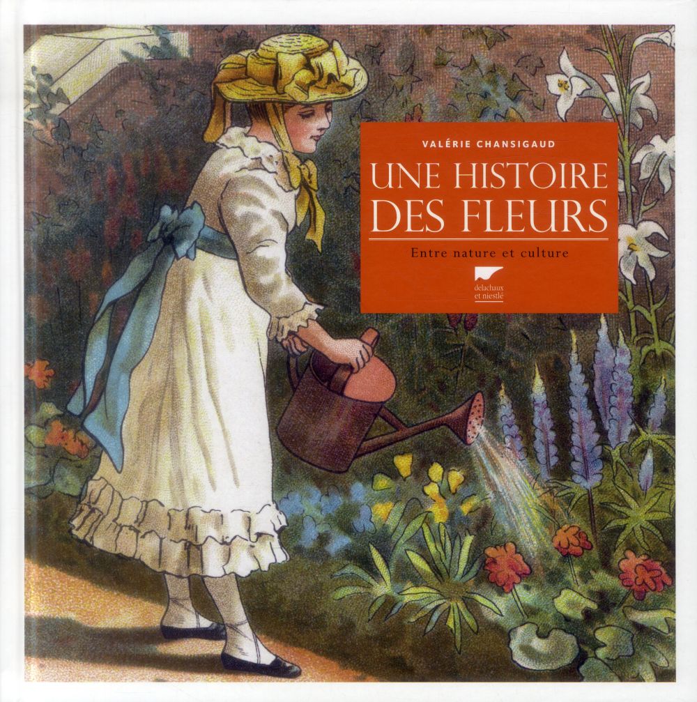 Une histoire des fleurs ; entre nature et culture