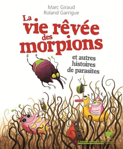 La vie rêvée des morpions et autres histoires de parasites