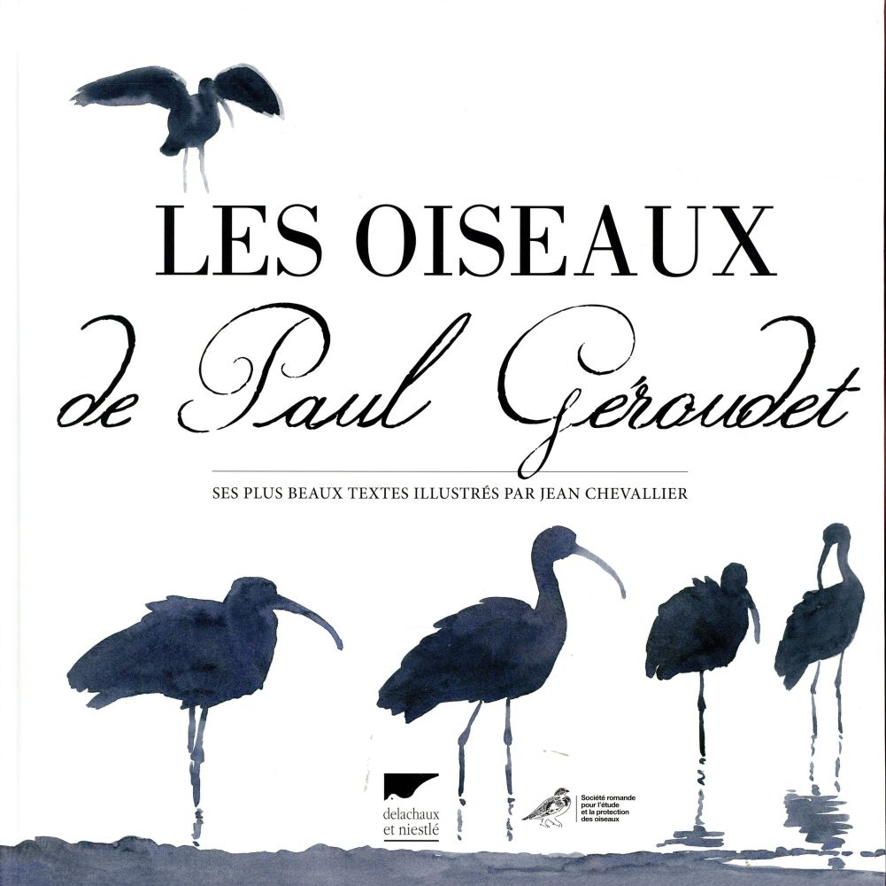 Les oiseaux de Paul Geroudet ; ses plus beaux textes illustrés