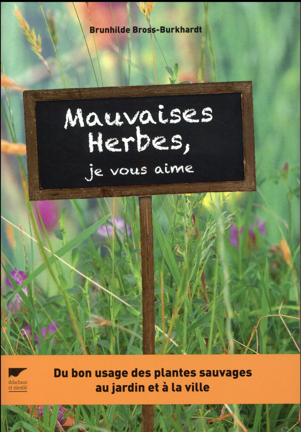 Mauvaises herbes, je vous aime ! du bon usage des plantes sauvages au jardin et à la ville - flash vidéo