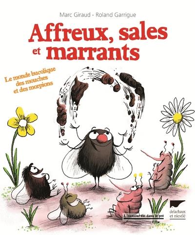 Affreux, sales et marrants ; le monde bucolique des mouches et des morpions