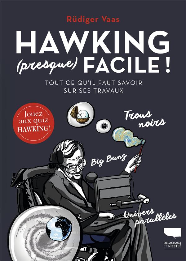 Hawking (presque) facile ! tout ce qu'il faut savoir sur ses travaux