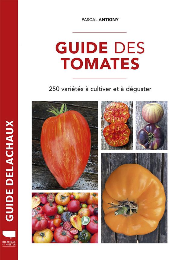 Guide des tomates ; 250 variétés à cultiver et à déguster