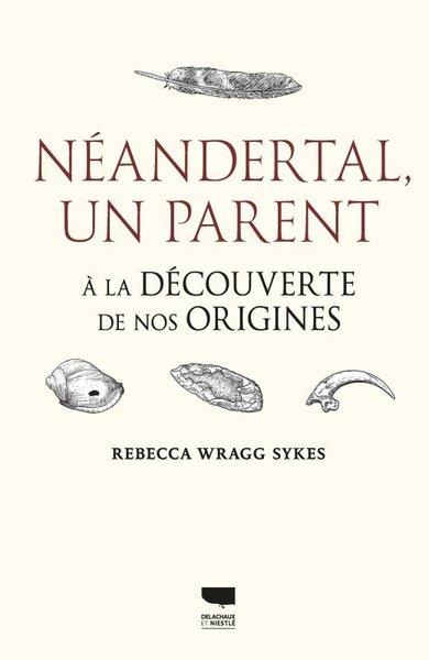 Néandertal, un parent. à la découverte de nos origines