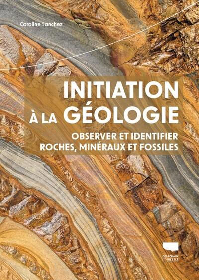 Initiation à la géologie : Observer et identifier minéraux, roches et fossiles