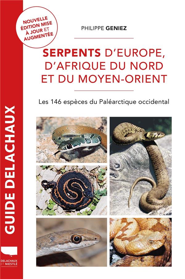 Guide Delachaux : serpents d'Europe, d'afrique du nord et du Moyen-Orient : les 146 espèces du Paléarctique occidental