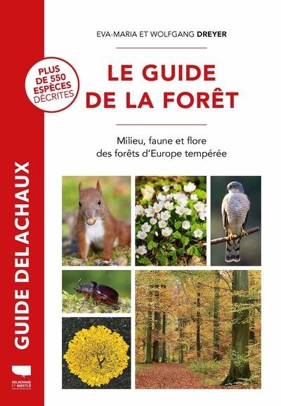 Le guide de la forêt : Milieu, faune et flore des forêts d'Europe