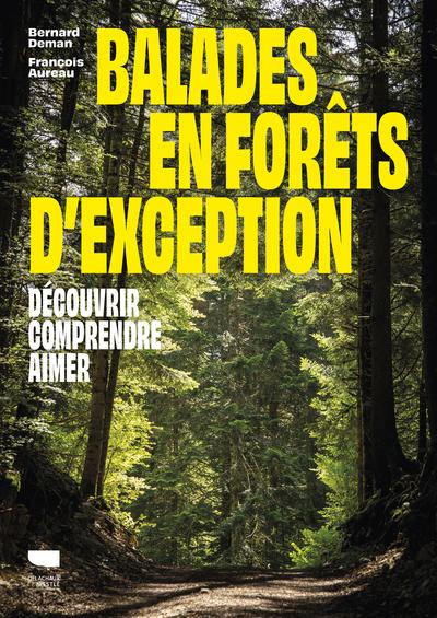 Balades en forêts d'exception : Découvrir, comprendre, aimer