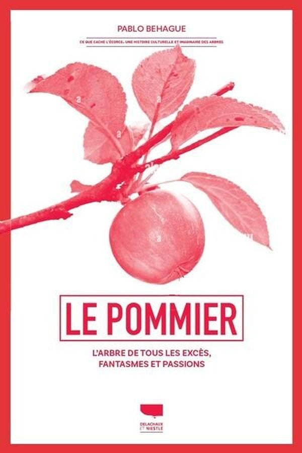 Le pommier : L'arbre de tous les excès, fantasmes et passions