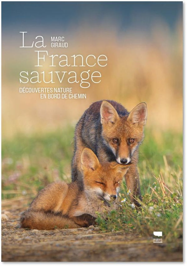 La France sauvage : Découvertes nature en bord de chemin