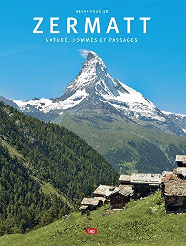 Zermatt  Nature, hommes et paysages