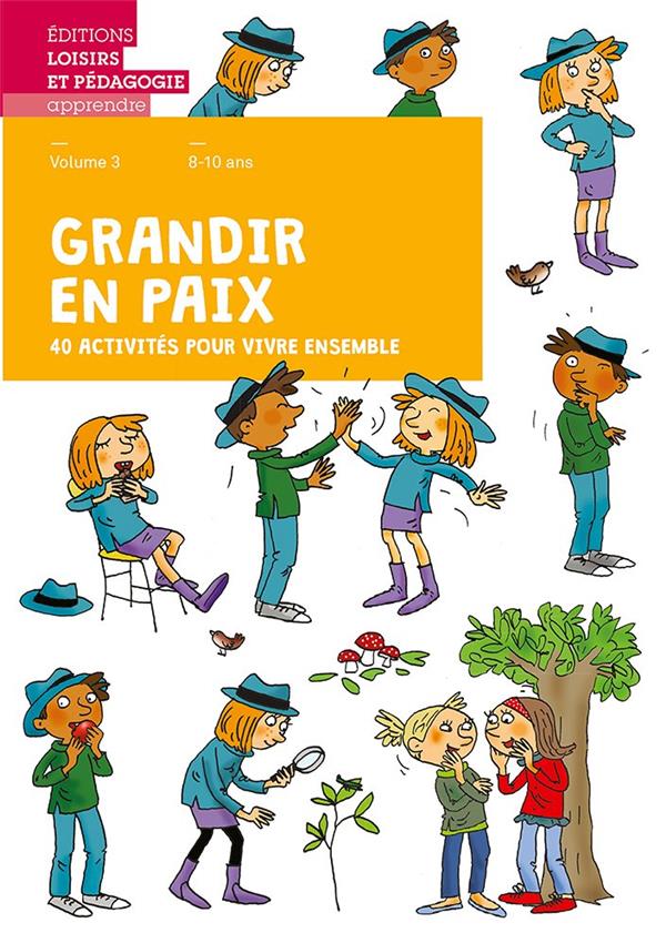 Grandir en paix Tome 3 : 40 activités pour vivre ensemble ; livret de l'élève