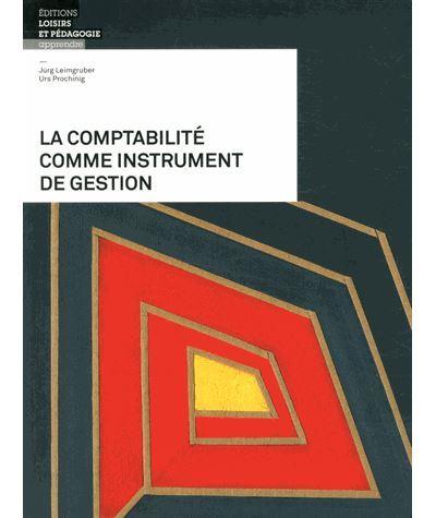 La comptabilité comme instrument de gestion ; théorie et exercices