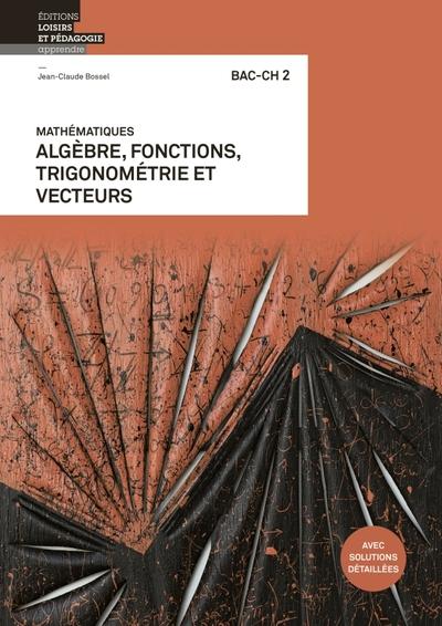 Mathematiques bac-ch 2 - fiches d'exercices classes par themes pour le debut du gymnase