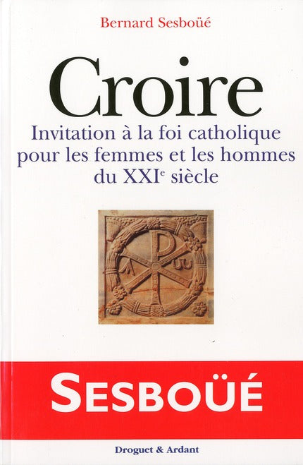Croire ; invitation à la fois catholique pour les femmes et les hommes du XXI siècle